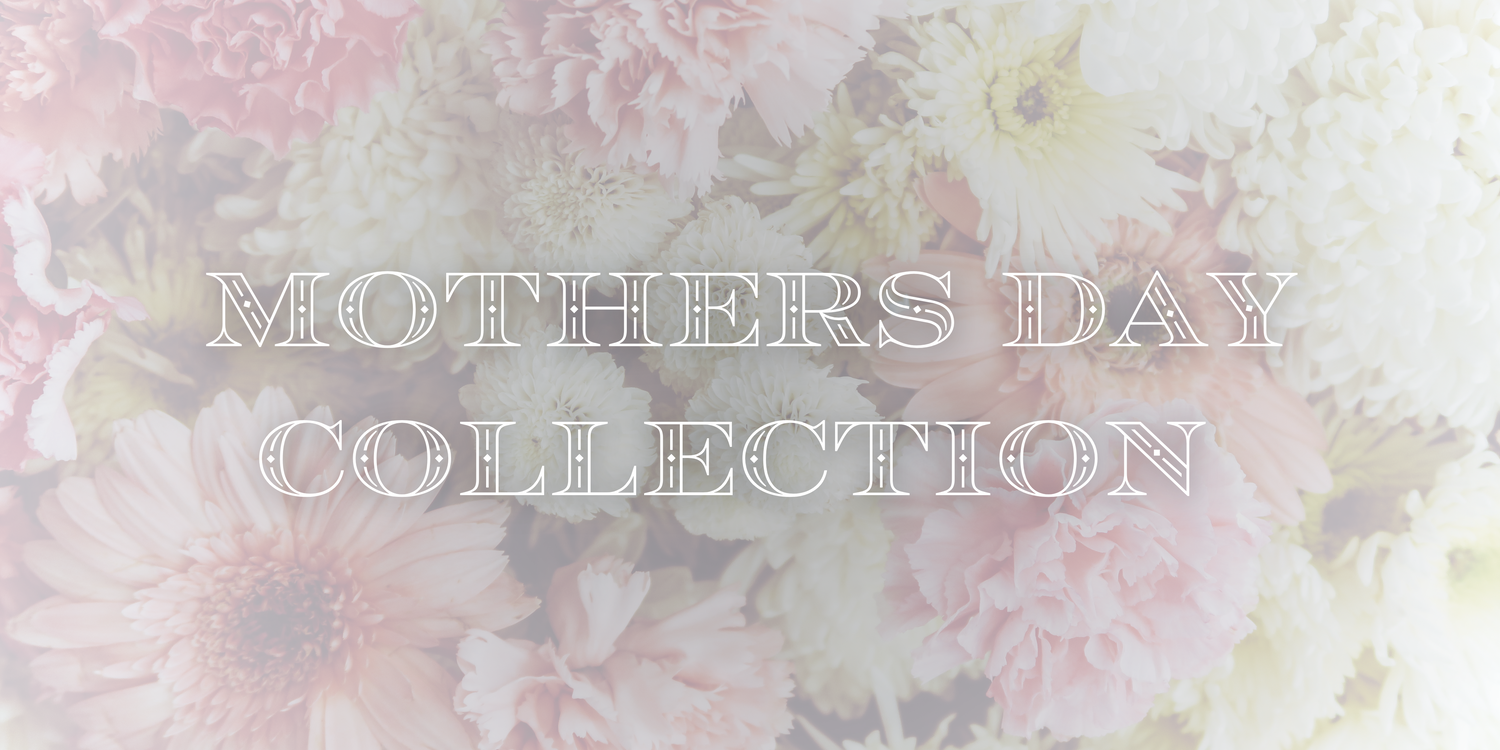 Discover Our Mother's Day Collection Coming Soon!